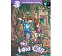 Oxford Read and Imagine: Level 4: The Lost City
