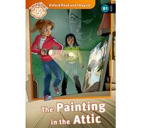 Oxford Read and Imagine: Level 5 – The Painting in the Attic