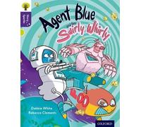 Oxford Reading Tree Story Sparks: Oxford Level 11: Agent Blue and the Swirly Whirly