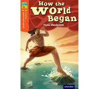Oxford Reading Tree TreeTops Myths and Legends: Level 13: How The World Began