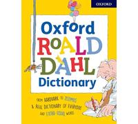 Oxford Roald Dahl Dictionary: From aardvark to zozimus, a real dictionary of everyday and extra-usual words