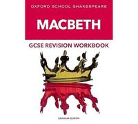 Oxford School Shakespeare: GCSE Macbeth Revision Workbook (English Oxford school Shakespeare)