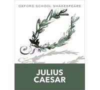 Oxford School Shakespeare: Julius Caesar