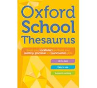 Oxford School Thesaurus 2023 Pb: Children's English Thesaurus for Age 10+ - Year Group 6 & 7 - Ideal for Homework, Literacy & KS2-KS3 Support (Diccionario Oxford School)