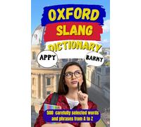 Oxford Slang Dictionary: The Complete Guide to Oxford’s Quirky, Cheeky, and Humorous Slang (Slang World)
