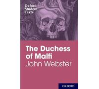 Oxford Student Texts: John Webster: The Duchess of Malfi (Oxford Students Texts)