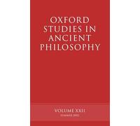 Oxford Studies in Ancient Philosophy volume XXII: Summer 2002: 22