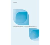 Oxford Studies in Normative Ethics Volume 12