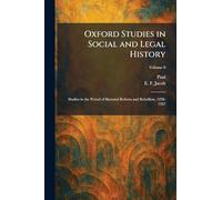 Oxford Studies in Social and Legal History: Studies in the Period of Baronial Reform and Rebellion, 1258-1267