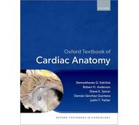 Oxford Textbook of Cardiac Anatomy (Oxford Textbooks in Cardiology)