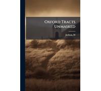 Oxford Tracts Unmasked