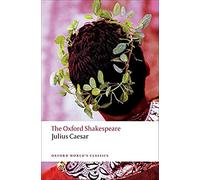 Oxford World's Classics. The Oxford Shakespeare. Julius Caesar