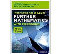 OxfordAQA International A-level Further Mathematics with Mechanics (9665): Student Book (OxfordAQA International AS and A-level Further Mathematics (9665))