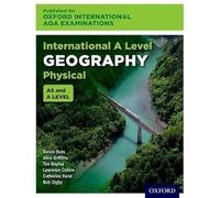 OxfordAQA International A-level Physical Geography (9635): Student Book (OxfordAQA International AS and A-level Geography (9635))