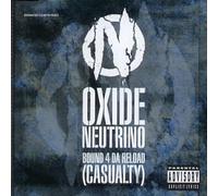 OXIDE NEUTRINO - Bound 4 Da Reload (Casualty)
