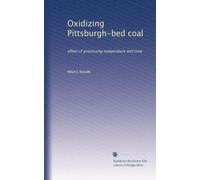 Oxidizing Pittsburgh-bed coal: effect of processing temperature and time