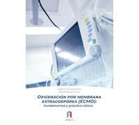OXIGENACIÓN POR MEMBRANA EXTRACORPÓREA (ECMO):: FUNDAMENTOS Y PRÁCTICA CLINICA (ENFERMERIA)