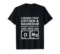 Oxígeno y magnesio Saliendo, OMG! Química, Ciencias Escolares Camiseta