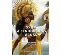 OXUM: A SENHORA DAS ÁGUAS (AFRO-BRASILEIRA)