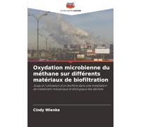 Oxydation microbienne du méthane sur différents matériaux de biofiltration: Jusqu'à l'utilisation d'un biofiltre dans une installation de traitement mécanique et biologique des déchets