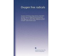 Oxygen free radicals: Summary of Frontiers in Basic Sciences That Relate to Heart, Lung, and Blood Diseases Symposium : December 10-12, 1986, Masur ... Institutes of Health : administrative report