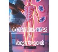 Oxygen Fusion Fitness For Managing Osteoporosis (GET FIT 4 LIFE)