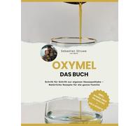 Oxymel DAS BUCH: Schritt für Schritt zur eigenen Hausapotheke - Natürliche Rezepte für die ganze Familie