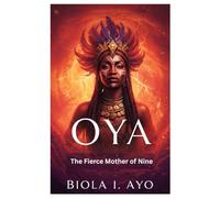 Oya: The Fierce Mother of Nine