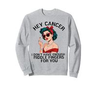 Oye cáncer, no tengo suficientes dedos medios para ti Sudadera
