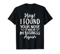 Oye, encontré tu Nariz Que Estaba en mi Negocio Otra Vez Camiseta