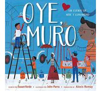 Oye, Muro (Hey, Wall): Un cuento de arte y comunidad