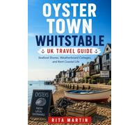 OYSTER TOWN WHITSTABLE UK TRAVEL GUIDE: Seafood Shores, Weatherboard Cottages, and Kent Coastal Life