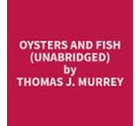 Oysters And Fish (Unabridged)