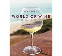 Oz Clarke's World of Wine: Wines Grapes Vineyards
