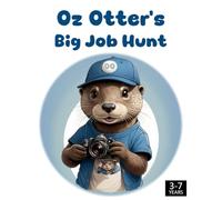 Oz Otter’s Big Job Hunt: A Guess-the-Job Adventure! (Oz Otter the Cub Photographer)
