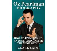 Oz Pearlman Biography: How to Understand Anyone-and Master the Mind Within