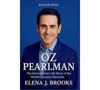 Oz Pearlman biography: The Extraordinary Life Story of the World’s Greatest Mentalist