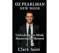 Oz Pearlman New Book: Unlocking the Mind, Mastering the Moment