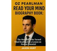 OZ PEARLMAN READ YOUR MIND BIOGRAPHY BOOK: The Mentalist Who Turned Mind Reading into a Lesson on Human Potential