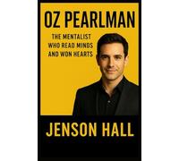 Oz pearlman: The Mentalist Who Read Minds and Won Hearts
