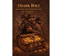 OZARK BOLT: THE TRAIL TO CONFEDERATE GOLD
