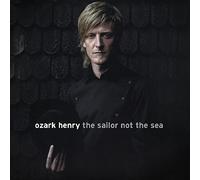 Ozark Henry - Sailor Not the Sea