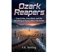 Ozark Reapers: Crop Circles, Gray Aliens, and the Harvesting of Human DNA in the Ozarks: 2 (The Alien Harvest)