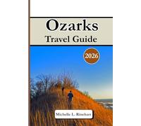 Ozarks Travel guide 2026: Discover hidden springs, Arkansas’ enchanting Ozark, Lake of the Ozarks, Local Food, Hidden Trails & outdoor adventures across Missouri