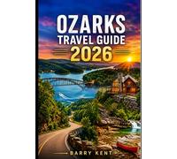 Ozarks Travel Guide 2026: Your Practical Guide to Branson, Lake of the Ozarks, Buffalo National River, Outdoor Adventures, Local Culture, Road Trips, Cabins, and Stress-Free Vacation Planning
