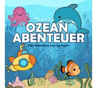 Ozean Abenteuer: Ausmalbuch für Kinder: 30 süße Meerestiere zum Ausmalen - Haie, Schildkröten, Delfine & mehr für Kinder von 5-12 Jahren
