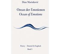 Ozean der Emotionen / Oceans of emotions: Poesie in deutsch & english (Lyrik der Elemente / Poetry of Elements)
