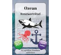 Ozean Kreuzworträtsel: Kreuzworträtsel mit leicht lesbarer Schrift über Meerestiere, Korallen, Segeln und mehr | 6x9 Zoll, 120 Seiten | über 50 Rätsel … Geschenk für Urlaub, Ferien und Entspannung