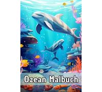 Ozean Malbuch: 50 Unterwasser-Motive zum Ausmalen mit Meeresbewohnern, Korallen und geheimen Schätzen für Kinder