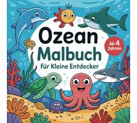 Ozean Malbuch ab 4 Jahren für kleine Entdecker: 50 große Tiermotive zum Ausmalen zur Förderung der Kreativität und Konzentration